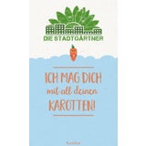 Saatgrüße "Ich mag dich mit all deinen Karotten"